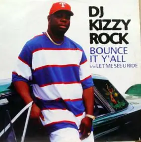 DJ Kizzy Rock - Bounce It Y'all / Let Me See U Ride