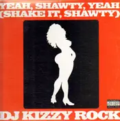 DJ Kizzy Rock - Yeah, Shawty, Yeah (Shake It, Shawty) / Git It Down