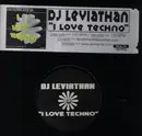 12inch Vinyl Single - DJ Leviathan - I Love Techno