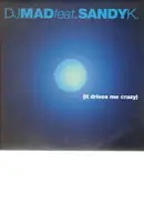 Dj Mad Feat. Sandy K. - It Drives Me Crazy