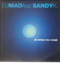 Dj Mad Feat. Sandy K. - It Drives Me Crazy