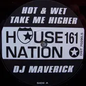 dj maverick - Hot & Wet / Take Me Higher