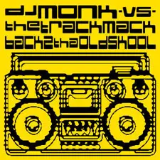 DJ Monk vs. The Track Mack - Back 2 Tha Old Skool