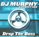 12inch Vinyl Single - DJ Murphy & Steevy Gee - Drop The Bass