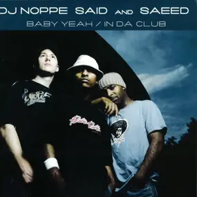 DJ Noppe / Said And Saeed - Baby Yeah / In Da Club