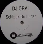 DJ Oral - Schluck Du Luder!