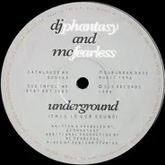 DJ Phantasy And MC Fearless - Underground (This Is Our Sound)