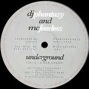 DJ Phantasy And MC Fearless - Underground (This Is Our Sound)