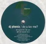 DJ Phenix - Do U Luv Me?