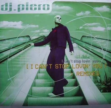 DJ Piero - I Can't Stop Lovin' You (The Remixes)