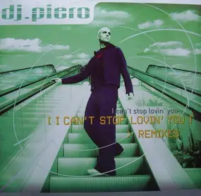 dj piero - I Can't Stop Lovin' You (The Remixes)