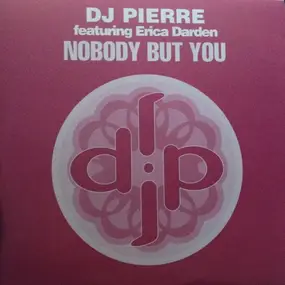 D.J. Pierre - Nobody But You