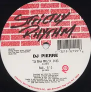 DJ Pierre - To Tha Muzik / Fall / Give Me What I Want