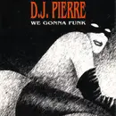 12inch Vinyl Single - DJ Pierre - We Gonna Funk