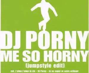 DJ Porny - Me So Horny