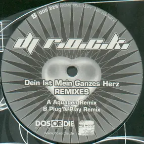 DJ R.O.C.K. - Dein Ist Mein Ganzes Herz (Remixes)