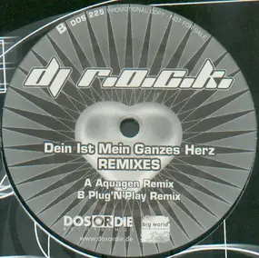 DJ R.O.C.K. - Dein Ist Mein Ganzes Herz (Remixes)