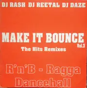 12inch Vinyl Single - Dj Rash - Dj Reetal - DJ Daze - Make It Bounce Vol. 3 The Hits Remixes - R'n'B-Ragga Dancehall