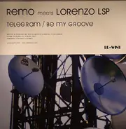 DJ Remo Meets Lorenzo LSP - Telegram / Be My Groove