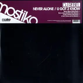 DJ Rebel - Never Alone / U Got 2 Know