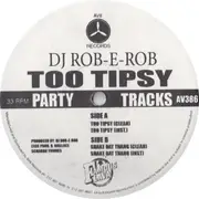 12inch Vinyl Single - DJ Rob-E-Rob - Too Tipsy