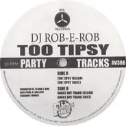 DJ Rob-E-Rob - Too Tipsy