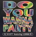 12inch Vinyl Single - DJ Scott Featuring Lorna B. - Do You Wanna Party