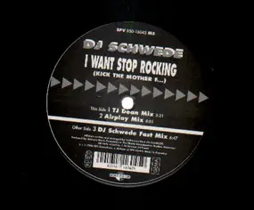 DJ Schwede - I Want Stop Rocking (Kick The Mother F...)