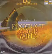 DJ Sakin & Friends - Protect Your Mind (Braveheart)