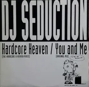 DJ Seduction - Hardcore Heaven / You And Me
