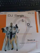 12inch Vinyl Single - DJ Sergio & D People - Ecoute Ça (Musique Venue D'Ailleurs)