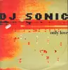 12inch Vinyl Single - DJ Sonic - Only Love
