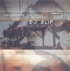 DJ Slip - The Machines Will Know Who You Are