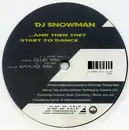 12'' - DJ Snowman - ...And Then They Start To Dance