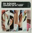 12inch Vinyl Single - DJ Squad Feat. Kashius J - Singing In My Mind