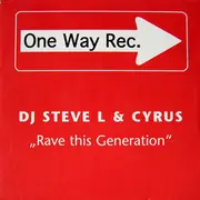 12inch Vinyl Single - DJ Steve L & Cyrus - Rave This Generation
