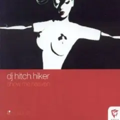DJ Hitch Hiker - Show Me Heaven
