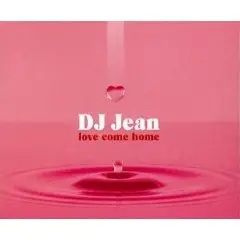 DJ Jean - Love Come Home