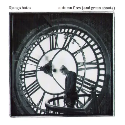 Django Bates - Autumn Fires (And Green Shoots)