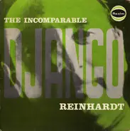 Django Reinhardt And The Quintette Du Hot Club De France - The Incomparable Django Reinhardt