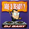 12'' - DJ Bart - Are U Ready ?