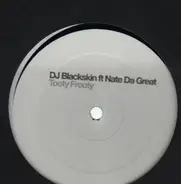 DJ Blackskin Ft. Nate Da Great - Tooty Frooty (Limited Promo Only)