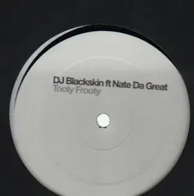 DJ Blackskin Ft. Nate Da Great - Tooty Frooty (Limited Promo Only)