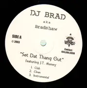 12inch Vinyl Single - DJ Brad aka Bradshaw - Set Dat Thang Out feat. J.T. Money