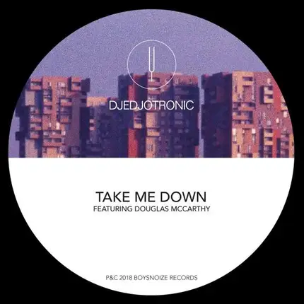 Djedjotronic - Take Me Down feat. Douglas Mccarthy