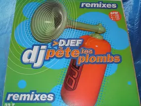 Djef - DJ Pète Les Plombs (Remixes)