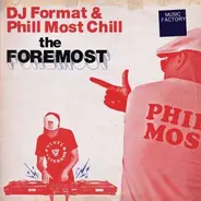 DJ Format & Phill Most Chill - The Foremost