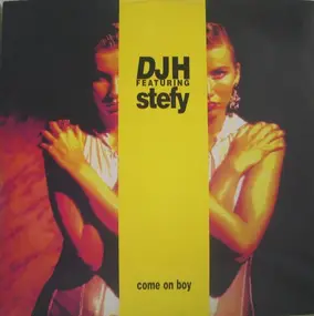 DJ H. Feat. Stefy - Come On Boy