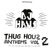Dj Haus - Thug Houz Anthems Vol. 2