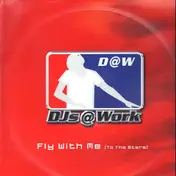 DJ's @ Work - Fly With Me (To The Stars)